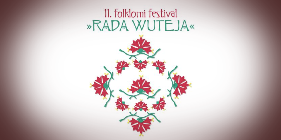 11. FOLKLORNI FESTIVAL "RADA WUTELJA"